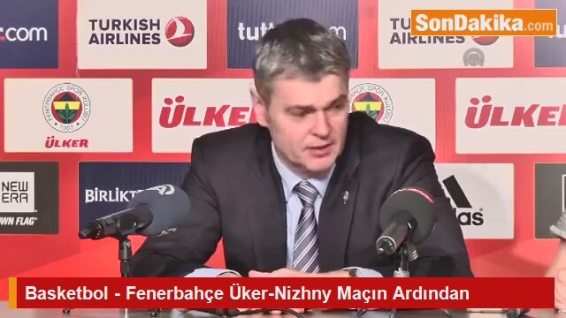 Basketbol - Fenerbahçe Üker-Nizhny Maçın Ardından